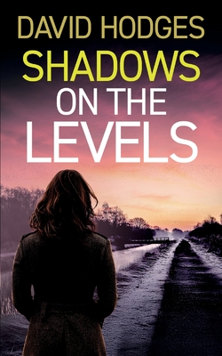 Shadows on the Levels: an addictive crime thriller full of twists - David Hodges