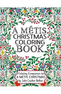 Poza produsului A Métis Christmas Coloring Book: Coloring Companion to A Métis Christmas - Julie Coulter Bellon