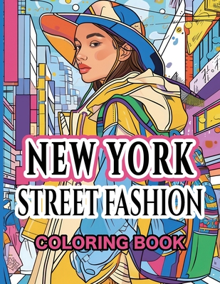 New York Street Fashion Coloring Book: Capturing the Eclectic Essence of the Big Apple - 