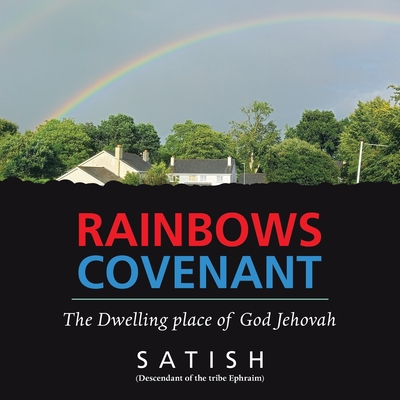 Rainbows Covenant: The Dwelling place of God Jehovah - 