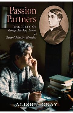 Coperta cărții 'Passion Partners: The Piety of George Mackay Brown and Gerard Manley Hopkins - Alison Gray'
