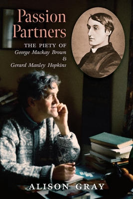 Coperta cărții 'Passion Partners: The Piety of George Mackay Brown and Gerard Manley Hopkins - Alison Gray'