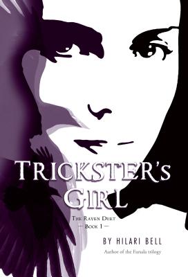 Trickster's Girl: The Raven Duet Book #1 - Hilari Bell