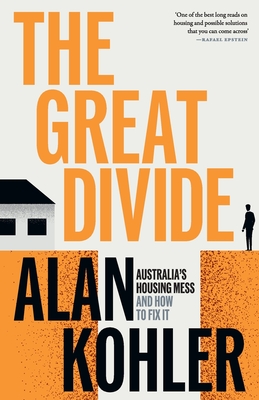 Coperta cărții 'The Great Divide: Australia's Housing Mess and How to Fix It - Alan Kohler'