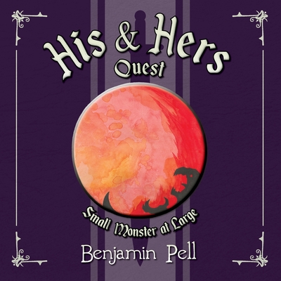 His & Hers Quest: Small Monster at Large - Benjamin Pell