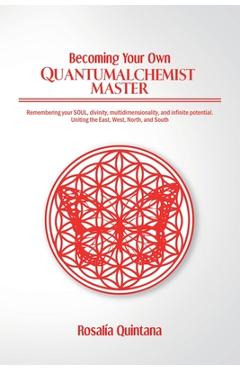 Coperta cărții 'Becoming Your Own Quantum Alchemist Master - Rosalia Quintana'