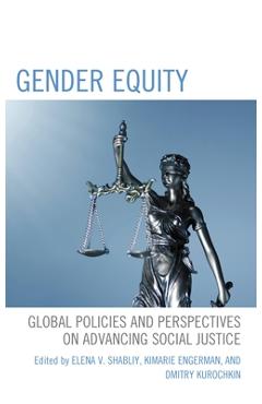 Coperta cărții 'Gender Equity: Global Policies and Perspectives on Advancing Social Justice - Elena V. Shabliy'
