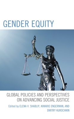 Coperta cărții 'Gender Equity: Global Policies and Perspectives on Advancing Social Justice - Elena V. Shabliy'