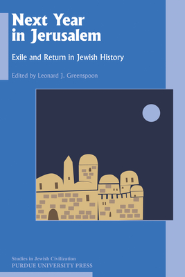 Next Year in Jerusalem: Exile and Return in Jewish History - Leonard J. Greenspoon