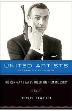 Coperta cărții 'United Artists, Volume 2, 1951-1978: The Company That Changed the Film Industry - Tino Balio'