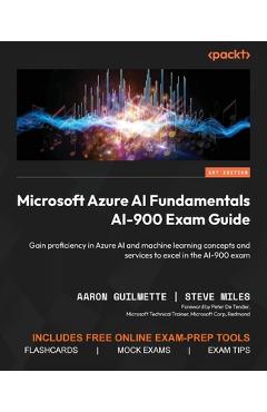 Coperta cărții 'Microsoft Azure AI Fundamentals AI-900 Exam Guide: Gain proficiency in Azure AI and machine learning concepts and'