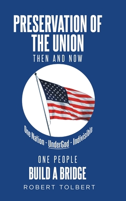 Preservation of the Union: Then and Now - Robert Tolbert