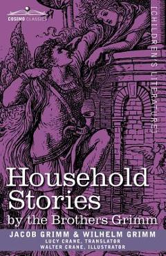 Coperta cărții 'Household Stories by the Brothers Grimm - Jacob Ludwig Carl Grimm'