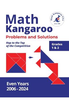 Coperta cărții 'Math Kangaroo Problems and Solutions - Grades 1 & 2 - Even Years - Math Kangaroo Usa'