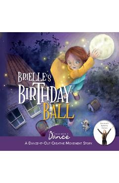 Poza produsului Brielle's Birthday Ball: A Dance-It-Out Creative Movement Story for Young Movers - Once Upon A. Dance