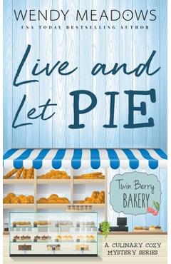 Live and Let Pie - Wendy Meadows