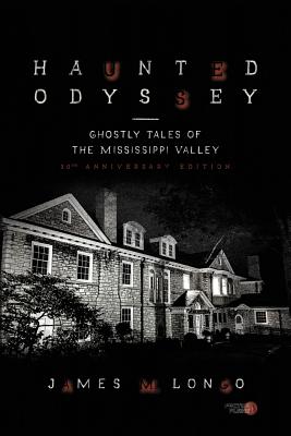 Coperta cărții 'Haunted Odyssey: Ghostly Tales of the Mississippi Valley - James M. Longo'