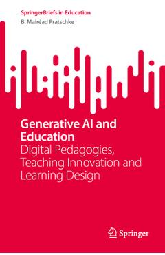Coperta cărții 'Generative AI and Education: Digital Pedagogies, Teaching Innovation and Learning Design - B. Mairéad Pratschke'