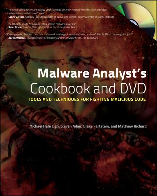 Coperta cărții 'Malware Analyst's Cookbook and DVD: Tools and Techniques for Fighting Malicious Code [With DVD] - Michael Ligh'