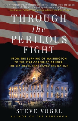 Coperta cărții 'Through the Perilous Fight: From the Burning of Washington to the Star-Spangled Banner: The Six Weeks That Saved the'
