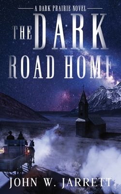 The Dark Road Home - John W. Jarrett