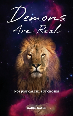 Demons Are Real, Not Just Called, But Chosen - Karee Gayle