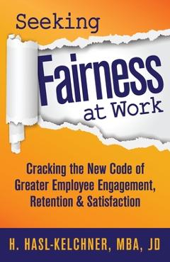 Coperta cărții 'Seeking Fairness at Work: Cracking the New Code of Greater Employee Engagement, Retention & Satisfaction - Hanna'