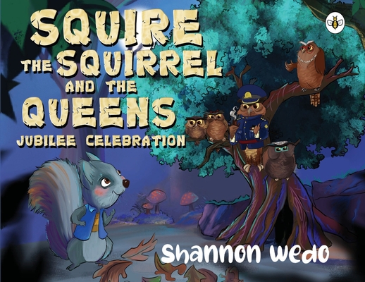 Squire the Squirrel and the Queens Jubilee Celebration - Shannon Wedo