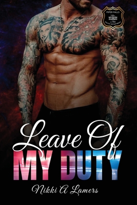 Leave of My Duty - Nikki A. Lamers