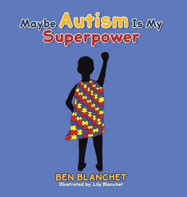 Maybe Autism Is My Superpower - Ben Blanchet