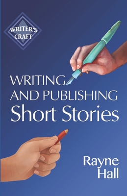 Coperta cărții 'Writing and Publishing Short Stories: Professional Techniques for Fiction Authors - Rayne Hall'