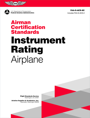 Airman Certification Standards: Instrument Rating - Airplane (2025): Faa-S-Acs-8c - 