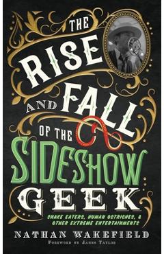 Coperta cărții 'The Rise and Fall of the Sideshow Geek: Snake Eaters, Human Ostriches, & Other Extreme Entertainments: Snake Eaters,'