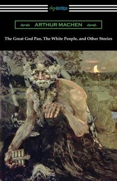 Coperta cărții 'The Great God Pan, The White People, and Other Stories - Arthur Machen'