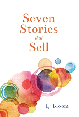 Seven Stories that Sell - Lj Bloom
