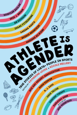 Athlete Is Agender: True Stories of LGBTQ+ People in Sports - Katherine Locke