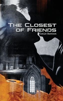 The Closest of Friends - Leslie Harrison