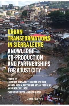 Coperta cărții 'Urban Transformations in Sierra Leone: Knowledge co-production and partnerships for a just city - Joseph M. Macarthy'
