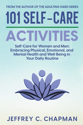 101 Self-Care Activities - Jeffrey C. Chapman