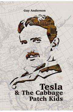 Tesla & The Cabbage Patch Kids: Exploring the lost Empire of Tartaria and the Reset of 1776 - Guy Peter Anderson