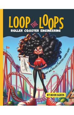 Poza produsului Loop The Loops of Roller Coasters: Roller Coaster Engineering Book for Kids Explain all the Design and Construction Steps for Real Roller Coasters Str - 