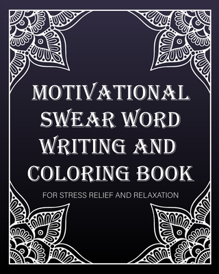 motivational swear word writing and coloring book: For Stress Relief And Relaxation: Creative Mandala pages/60 pages/8/10, Soft Cover, Matte Finish/Mo - Soustudio Arts