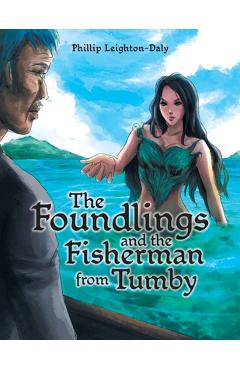 Poza produsului The Foundlings and the Fisherman from Tumby - Phillip Leighton-daly