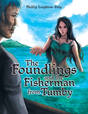 The Foundlings and the Fisherman from Tumby - Phillip Leighton-daly