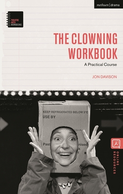 The Clowning Workbook: A Practical Course - Jon Davison