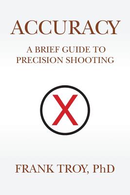Coperta cărții 'Accuracy: A Brief Guide to Precision Shooting - Frank Troy'