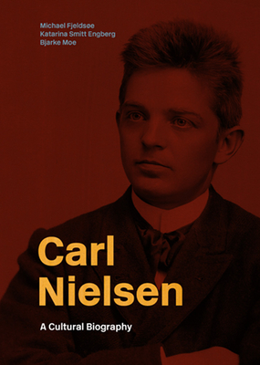 Carl Nielsen: En Kulturhistorisk Biografi - Michael Fjeldsoe