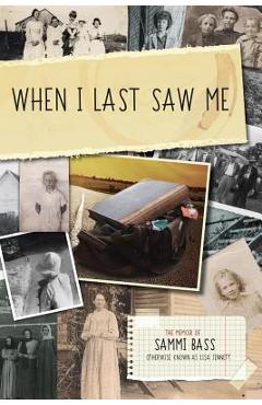 Coperta cărții 'When I Last Saw Me: The Memoir of Sammi Bass (Otherwise Known as Lisa Jennett) - Nick Caine'