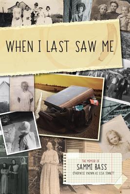Coperta cărții 'When I Last Saw Me: The Memoir of Sammi Bass (Otherwise Known as Lisa Jennett) - Nick Caine'