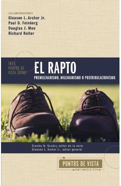 Poza produsului Tres Puntos de Vista Sobre El Rapto: Pretribulacionismo, Tribulacionismo O Postribulacionismo - Stanley N. Gundry